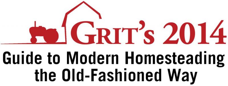 2014 GRIT's Guide to Modern Homesteading the Old-Fashioned Way